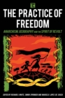Practice of Freedom : Anarchism, Geography, and the Spirit of Revolt - eBook
