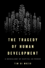 Tragedy of Human Development : A Genealogy of Capital as Power - eBook
