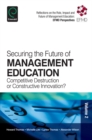 Securing the Future of Management Education : Competitive Destruction or Constructive Innovation? - eBook