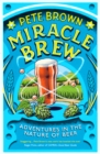 Miracle Brew : Hops, Barley, Water, Yeast and the Nature of Beer - eBook