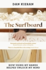 The Surfboard : How Using My Hands Helped Unlock My Mind - Book