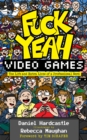 Fuck Yeah, Video Games : The Life and Extra Lives of a Professional Nerd - Book