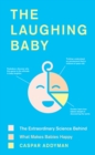 The Laughing Baby : The extraordinary science behind what makes babies happy - eBook