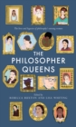 The Philosopher Queens : The lives and legacies of philosophy's unsung women - eBook