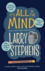 It's All In The Mind : The Life and Legacy of Larry Stephens - Book