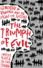 The Triumph of Evil : Genocide in Rwanda and the Fight for Justice - eBook