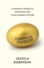 Financial Feminism : A Woman's Guide to Investing for a Sustainable Future - Book