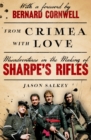 From Crimea with Love : Misadventures in the Making of Sharpe’s Rifles - Book