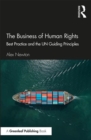The Business of Human Rights : Best Practice and the UN Guiding Principles - Book