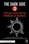 The Dark Side 3 : Critical Cases on the Downside of Business - Book