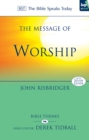 The Message of Worship : Celebrating The Glory of God In The Whole of Life - eBook