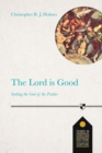 The Lord Is Good : Seeking The God Of The Psalter - Book