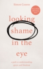 Looking Shame in the Eye : A Path to Understanding, Grace and Freedom - eBook