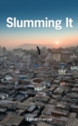Slumming It : The Tourist Valorization of Urban Poverty - eBook