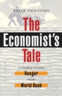 The Economist's Tale : A Consultant Encounters Hunger and the World Bank - eBook