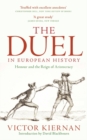 The Duel in European History : Honour and the Reign of Aristocracy - eBook