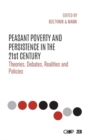 Peasant Poverty and Persistence in the Twenty-First Century : Theories, Debates, Realities and Policies - eBook