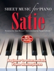 Satie: Sheet Music for Piano : From Beginner to Intermediate; Over 25 masterpieces - Book