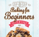 Baking for Beginners : Step-by-Step, Quick & Easy - Book