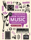 How to Read Music (Pick Up and Play) : Essential Skills - Book