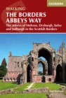 The Borders Abbeys Way : The abbeys of Melrose, Dryburgh, Kelso and Jedburgh in the Scottish Borders - eBook