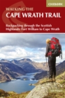 Walking the Cape Wrath Trail : Backpacking through the Scottish Highlands: Fort William to Cape Wrath - eBook