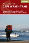 Walking the Cape Wrath Trail : Backpacking through the Scottish Highlands: Fort William to Cape Wrath - eBook