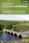 Walking in County Durham : 40 walking routes exploring Pennine moors, river valleys and coastal paths - eBook