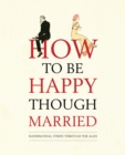 How to be Happy Though Married - eBook