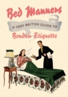 Bed Manners : A Very British Guide to Boudoir Etiquette - eBook