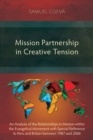 Mission Partnership in Creative Tension : An Analysis of Relationships within the Evangelical Missions Movement with Special Reference to Peru and Britain from 1987-2006 - eBook