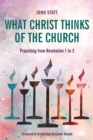 What Christ Thinks of the Church : Preaching from Revelation 1 to 3 - eBook