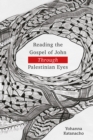 Reading the Gospel of John through Palestinian Eyes - eBook