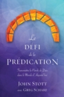 Le defi de la predication : Transmettre la Parole de Dieu dans le monde d'aujourd'hui - eBook