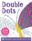 Double Dots : 60 amazing hidden pictures to discover and colour one dot at a time - Book