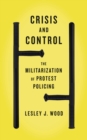 Crisis and Control : The Militarization of Protest Policing - eBook