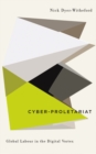 Cyber-Proletariat : Global Labour in the Digital Vortex - eBook