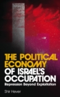 The Political Economy of Israel's Occupation : Repression Beyond Exploitation - eBook