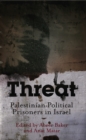 Threat : Palestinian Political Prisoners in Israel - eBook