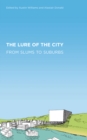 The Lure of the City : From Slums to Suburbs - eBook