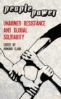 People Power : Unarmed Resistance and Global Solidarity - eBook