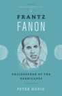 Frantz Fanon : Philosopher of the Barricades - eBook