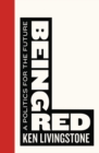 Being Red : A Politics for the Future - eBook