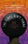 The Vinyl Ain't Final : Hip Hop and the Globalization of Black Popular Culture - eBook