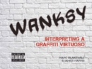 Wanksy : Interpreting a Graffiti Virtuoso - eBook