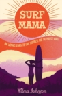 Surf Mama : One Woman's Search for Love, Happiness and the Perfect Wave - eBook