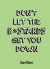 Don’t Let the B*stards Get You Down - eBook