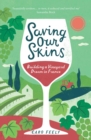 Saving Our Skins : Building a Vineyard Dream in France - eBook