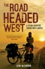 The Road Headed West : A Cycling Adventure Through North America - eBook