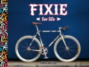 Fixie For Life : Urban Fixed-Gear Style and Culture - eBook